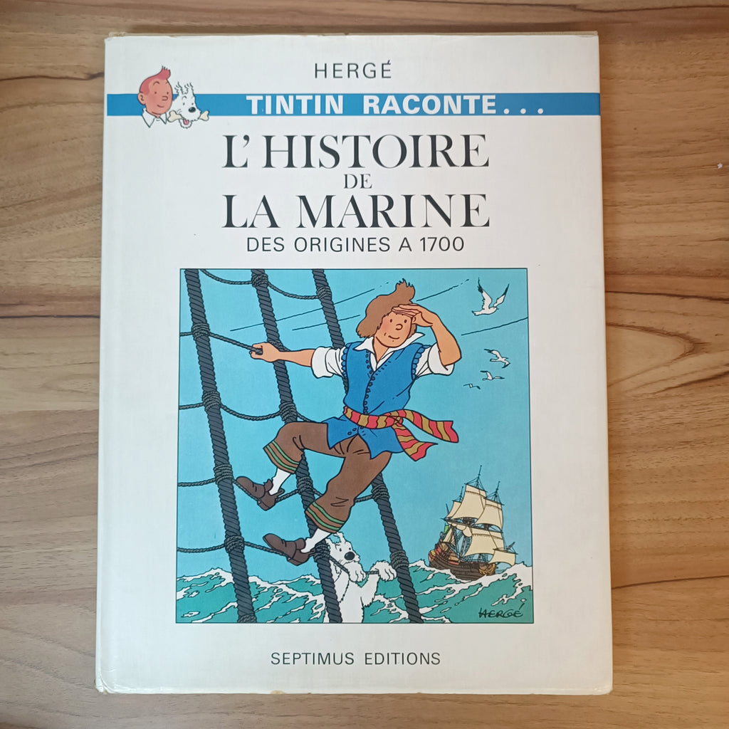 (article d'occasion) Tintin raconte...L'Histoire de la Marine des origines à 1700 Septimus Editions 1979