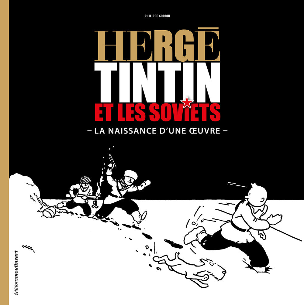 HERGE, TINTIN ET LES SOVIETS - La naissance d'une oeuvre - par Philippe Goddin