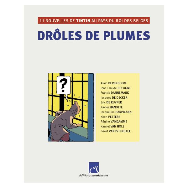 TINTIN - DROLES DE PLUMES - 11 nouvelles de Tintin au pays du roi des Belges