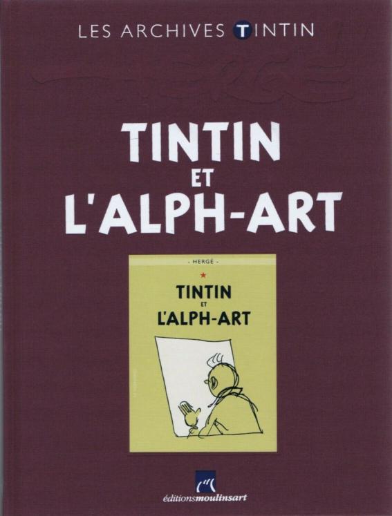 LES ARCHIVES TINTIN: L'ALPH-ART Hergé Moulinsart 2012 (2151024)