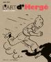 L'ART D'HERGE, Hergé et l'Art - par Pierre Sterckx